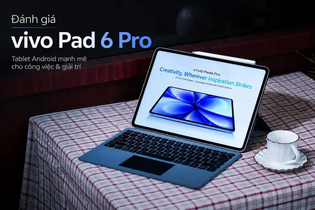 Máy tính bảng Vivo Pad 6 Pro gắn bàn phím và bút cảm ứng đặt trên bàn cùng chữ Đánh giá vivo Pad 6 Pro